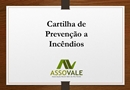 CARTILHA DE PREVENÇÃO A INCÊNDIOS - ASSOVALE